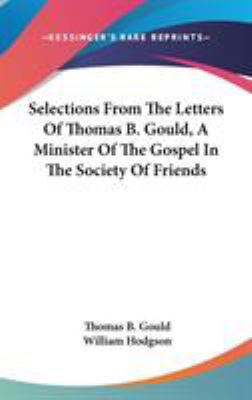 Selections From The Letters Of Thomas B. Gould,... 0548156441 Book Cover