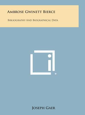 Ambrose Gwinett Bierce: Bibliography and Biogra... 1258834499 Book Cover