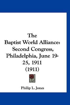 The Baptist World Alliance: Second Congress, Ph... 1120846382 Book Cover