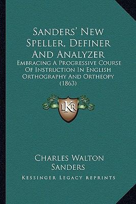 Sanders' New Speller, Definer And Analyzer: Emb... 1164684833 Book Cover