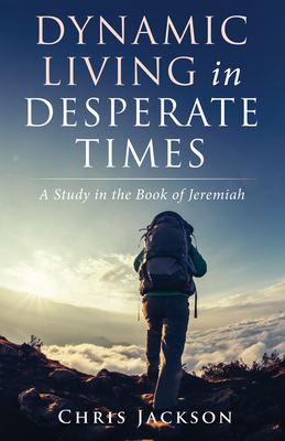 Dynamic Living in Desperate Times: A Study in t... 1532668201 Book Cover
