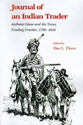 Journal of an Indian Trader: Anthony Glass and ... 1585440167 Book Cover