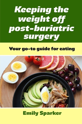 Keeping the weight off post-bariatric surgery: ... 1802832483 Book Cover