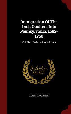 Immigration Of The Irish Quakers Into Pennsylva... 1296570738 Book Cover