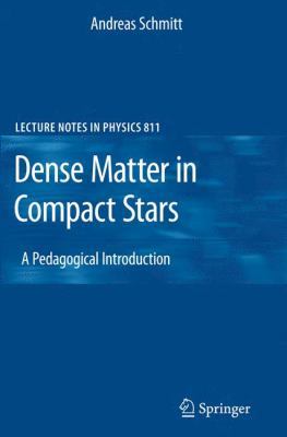 Dense Matter in Compact Stars: A Pedagogical In... 3642128653 Book Cover