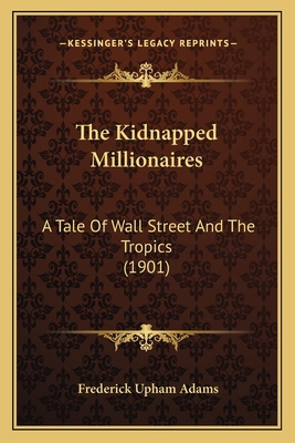 The Kidnapped Millionaires: A Tale Of Wall Stre... 1167239202 Book Cover