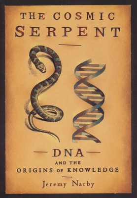 The Cosmic Serpent: DNA and the Origins of Know... 0874779642 Book Cover