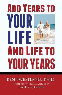 Add Years to Your Life and Life to Your Years: ... 1888983663 Book Cover