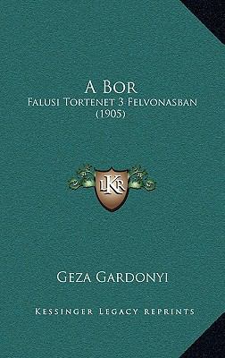 A Bor: Falusi Tortenet 3 Felvonasban (1905) [Hungarian] 1166502651 Book Cover