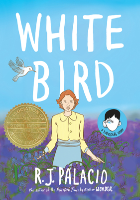 White Bird: A Wonder Story (a Graphic Novel) 0525645543 Book Cover