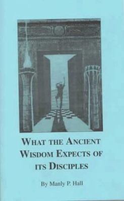 What the Ancient Wisdom Expects of Its Disciples 0893148113 Book Cover