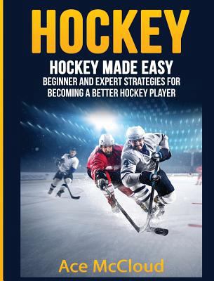 Hockey: Hockey Made Easy: Beginner and Expert S... [Large Print] 1640484167 Book Cover