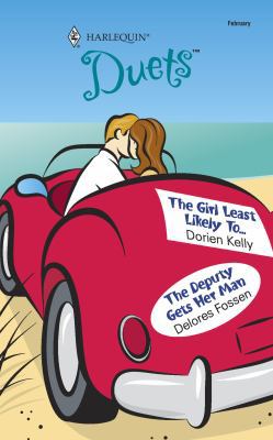 The Girl Least Likely To.../The Deputy Gets Her... 0373441606 Book Cover