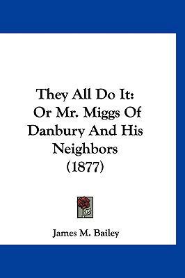 They All Do It: Or Mr. Miggs of Danbury and His... 116000935X Book Cover