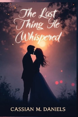 The Last Thing He Whispered B0FZF1MGQ8 Book Cover