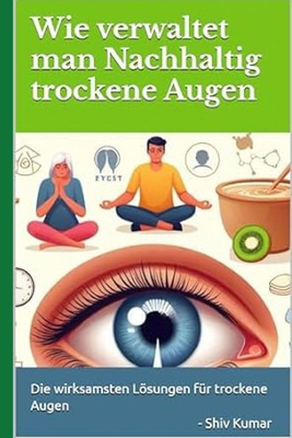 Wie verwaltet man Nachhaltig trockene Augen: Di... [German] B0D7SSJFTZ Book Cover