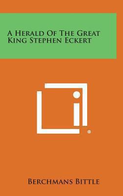 A Herald of the Great King Stephen Eckert 1258829711 Book Cover