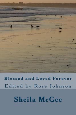 Blessed and Loved Forever: Rose Johnson and Gre... 1461111145 Book Cover
