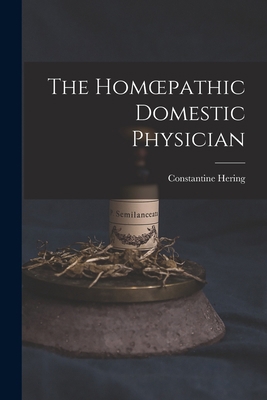 The Homoepathic Domestic Physician [electronic ... 101362386X Book Cover