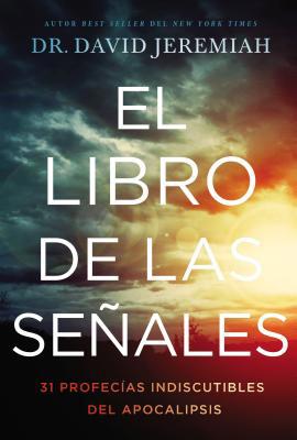 El Libro de Las Señales: 31 Profecías Indiscuti... [Spanish] 1404110712 Book Cover