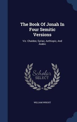 The Book Of Jonah In Four Semitic Versions: Viz... 1340058367 Book Cover