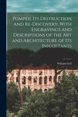 Pompeii, its Destruction and Re-discovery, With... B0BMGT9PQB Book Cover