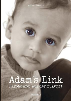 Adam´s Link: Hilfeschrei aus der Zukunft [German] 3732371352 Book Cover