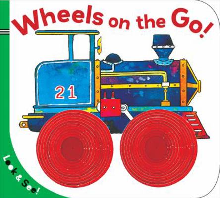 Look & See: Wheels on the Go! 140275826X Book Cover