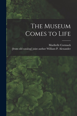 The Museum Comes to Life 1014906296 Book Cover