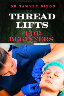 Thread Lifts for Beginners: Comprehensive Guide... B0DBVHTF9W Book Cover