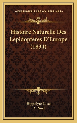 Histoire Naturelle Des Lepidopteres D'Europe (1... [French] 1166864863 Book Cover