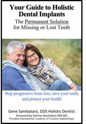 Paperback Your Guide to Holistic Dental Implants : The Permanent Solution for Missing or Lost Teeth Book