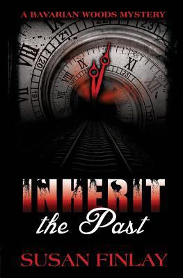 Inherit the Past: A Bavarian Woods Mystery 1503004007 Book Cover