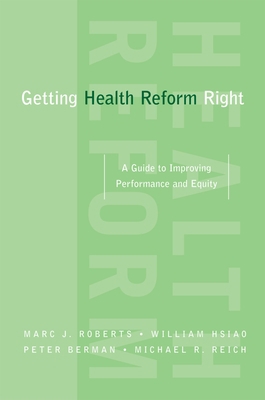 Getting Health Reform Right: A Guide to Improvi... 019537150X Book Cover