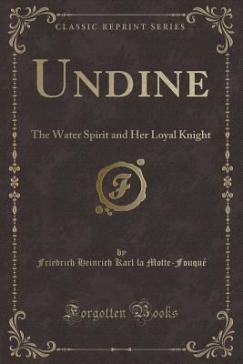 Undine: The Water Spirit and Her Loyal Knight (... 1332927599 Book Cover