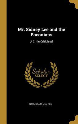 Mr. Sidney Lee and the Baconians: A Critic Crit... 0526540206 Book Cover