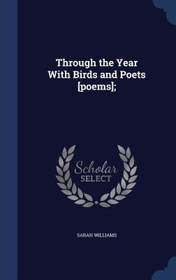 Through the Year With Birds and Poets [poems]; 1340212919 Book Cover