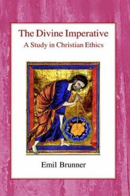 The Divine Imperative: A Study in Christian Ethics 0718890469 Book Cover