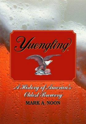 Yuengling: A History Of America's Oldest Brewery 0786419725 Book Cover