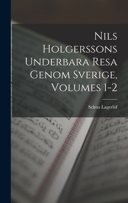 Nils Holgerssons Underbara Resa Genom Sverige, ... [Swedish] 1015410154 Book Cover
