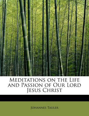 Meditations on the Life and Passion of Our Lord... 1241270155 Book Cover