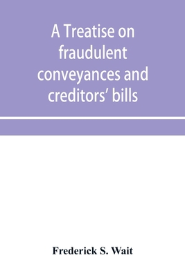 A treatise on fraudulent conveyances and credit... 9353953421 Book Cover