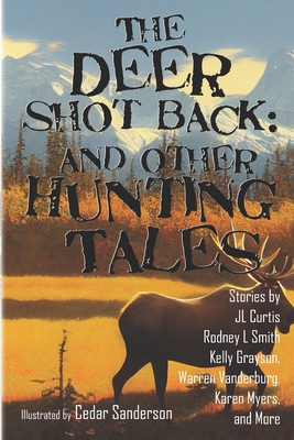 The Deer Shot Back: and Other Hunting Tales B0BGNMQ4TJ Book Cover