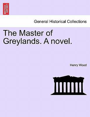 The Master of Greylands. a Novel. 1241572151 Book Cover