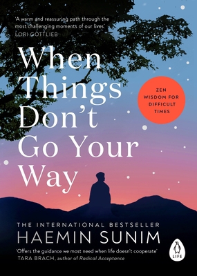 When Things Don’t Go Your Way: Zen Wisdom for D... 0241989957 Book Cover