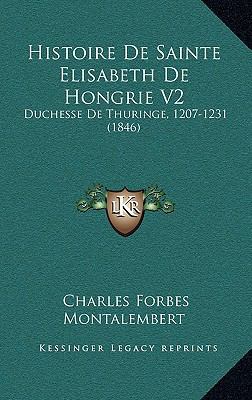 Histoire De Sainte Elisabeth De Hongrie V2: Duc... [French] 1167672860 Book Cover