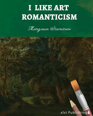 I Like Art: Romanticism 1532405316 Book Cover