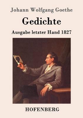 Gedichte: Ausgabe letzter Hand 1827 [German] 3843017603 Book Cover