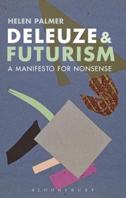Deleuze and Futurism: A Manifesto for Nonsense 147253428X Book Cover