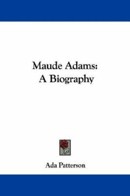 Maude Adams: A Biography 143044262X Book Cover